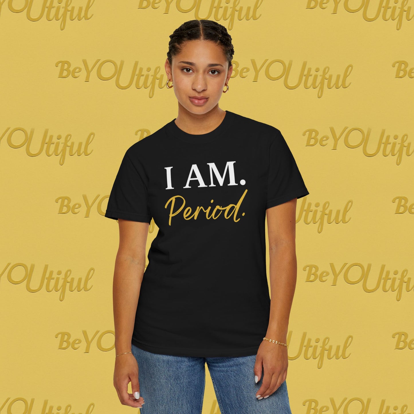 I AM. PERIOD. – Soul Declaration Tee | BeYOUtifulSource