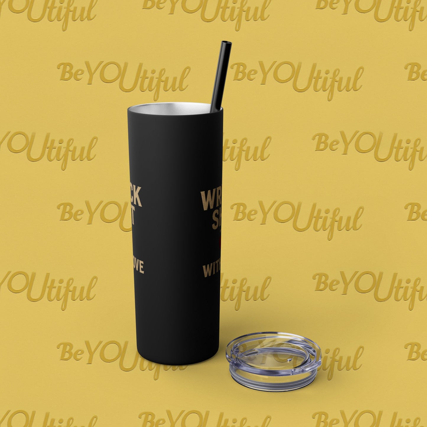 Wreck Shit With Love Inspirational Skinny Tumbler with Straw, 20oz - BeYOUtiful, Motivational Travel Mug, Perfect Gift for Her, Women’s Fitness Cup, Inspirational Mug