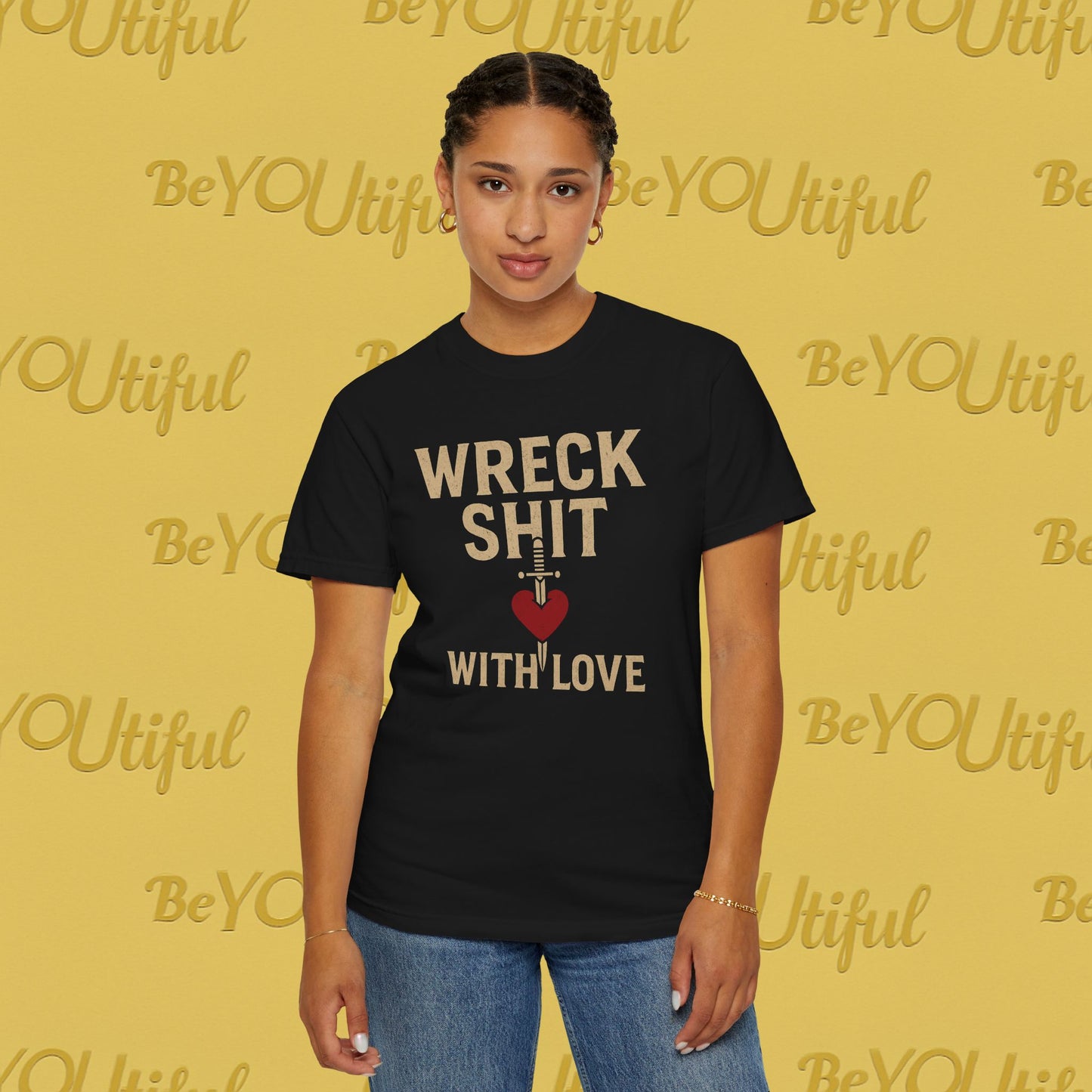 Wreck Shit With Love Comfort Colors Shirt | BeYOUtifulSource