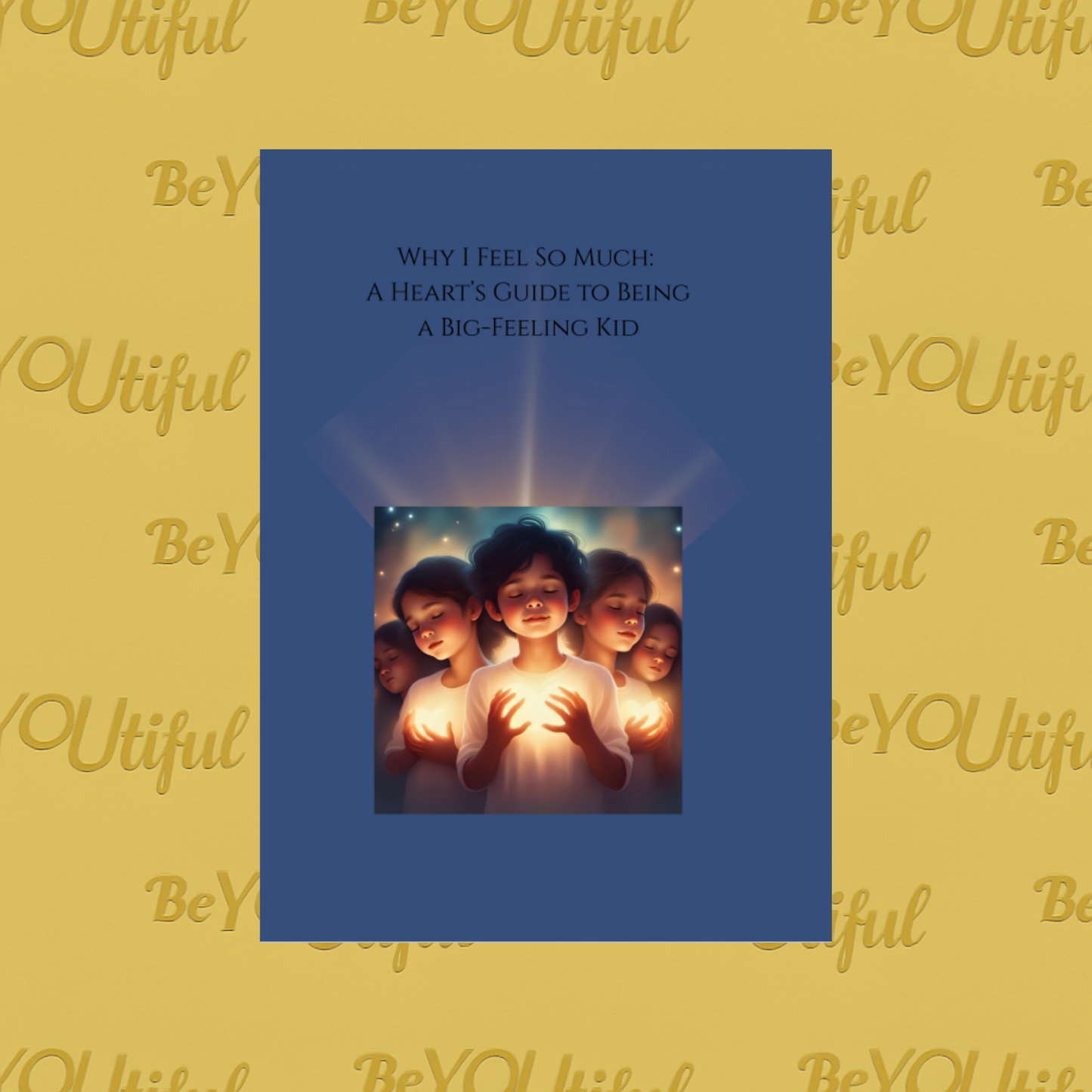 Why I Feel So Much: A Heart’s Guide to Being a Big-Feeling Kid Front Cover