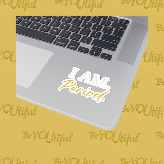 I Am. Period. Kiss-Cut Stickers on a laptop