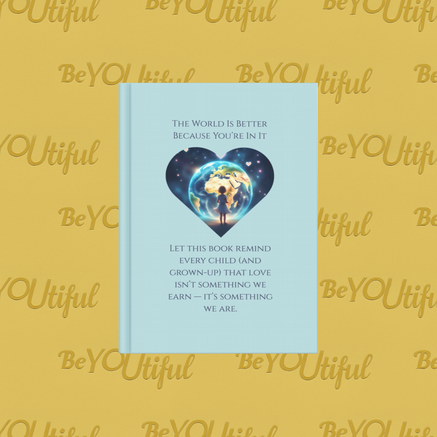The World Is Better Because You’re In It Back Cover