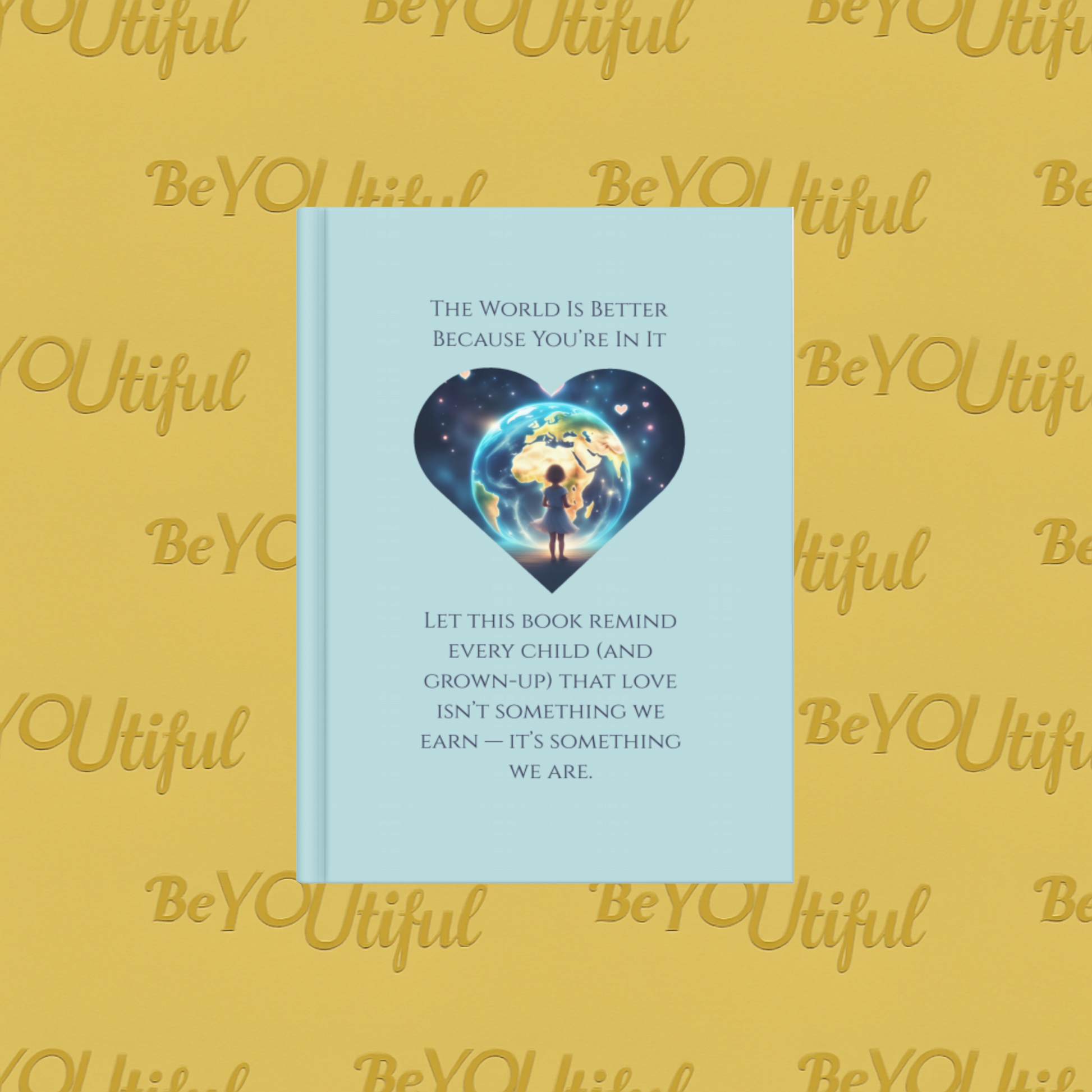 The World Is Better Because You’re In It Back Cover