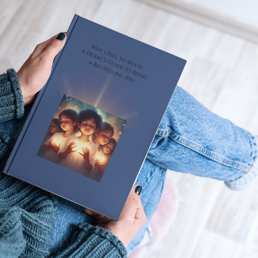 Why I Feel So Much: A Heart’s Guide to Being a Big-Feeling Kid Book