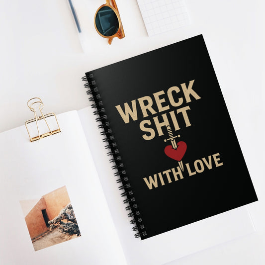 Wreck Shit With Love Spiral Notebook